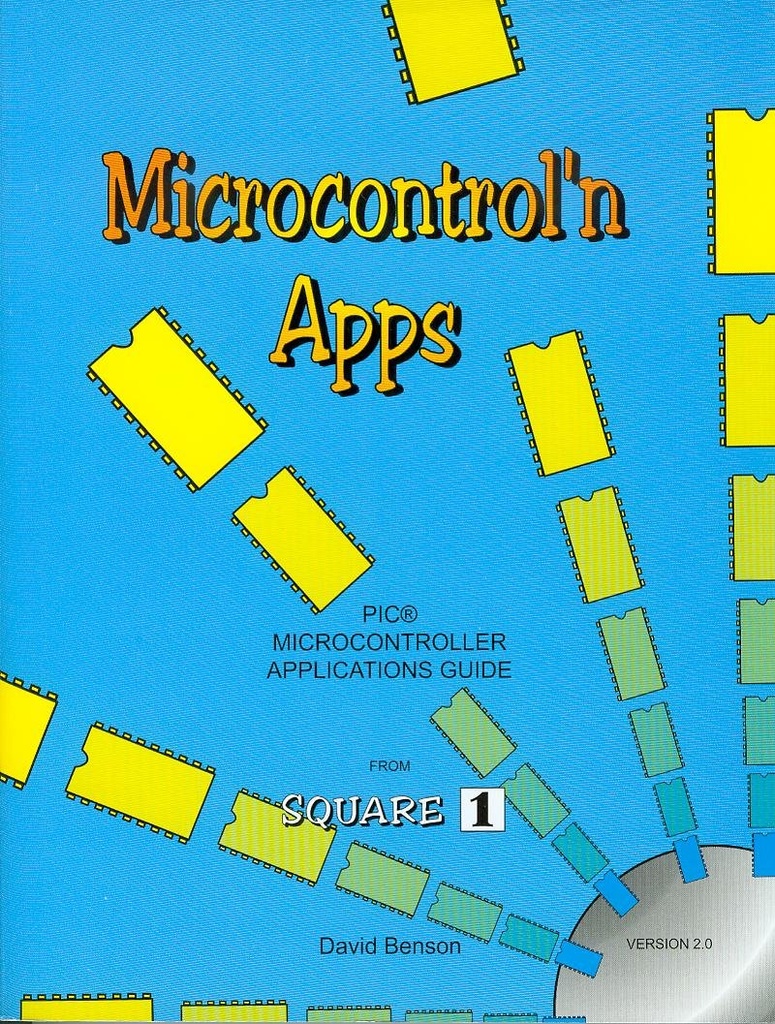 Microcontrol'n Apps: PIC Microcontroller Applications Guide From Square 1 (version 2.0)